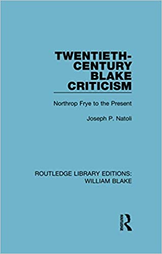 Twentieth-century Blake Criticism: Northrop Frye to the Present (Garland reference library of the humanities)