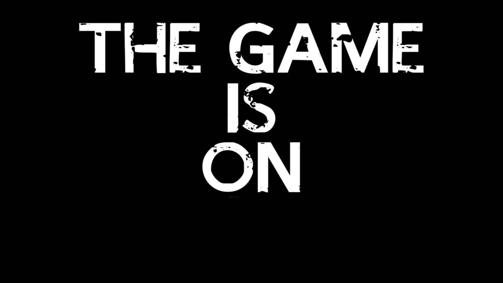 the game is on